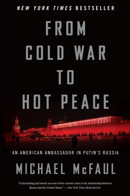 From Cold War to Hot Peace: An American Ambassador in Putin's Russia - Paperback