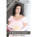 A Reluctant Debut: A Novel of Regency Romance - Paperback