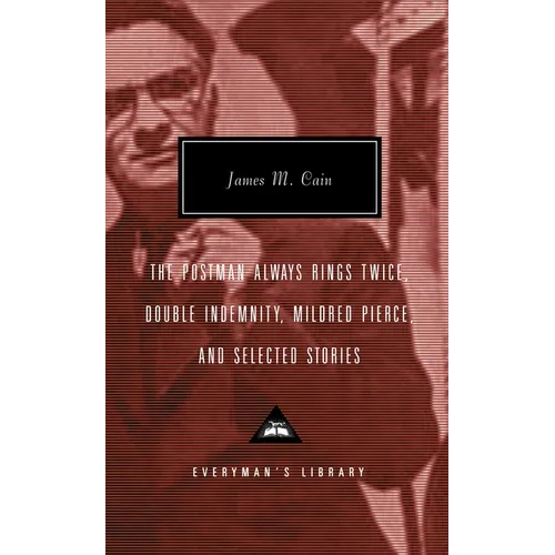 The Postman Always Rings Twice, Double Indemnity, Mildred Pierce, and Selected Stories: Introduction by Robert Polito - Hardcover