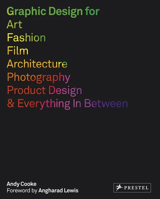 Graphic Design for Art, Fashion, Film, Architecture, Photography, Product Designand Everything in Between - Paperback