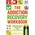 The Addiction Recovery Workbook: Essential Skills to Overcome Any Addiction and Prevent Relapse (Mental Wellness Book 7) - Paperback
