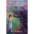 Bound and Determined: The White Slave of Oryza Hope Plantation - Hardcover