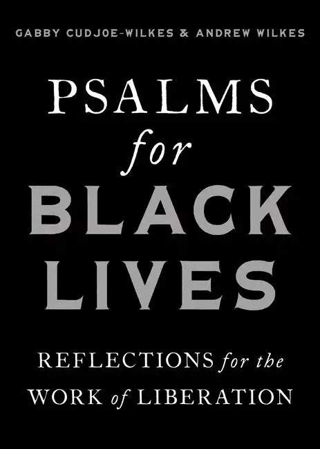 Psalms for Black Lives: Reflections for the Work of Liberation - Paperback