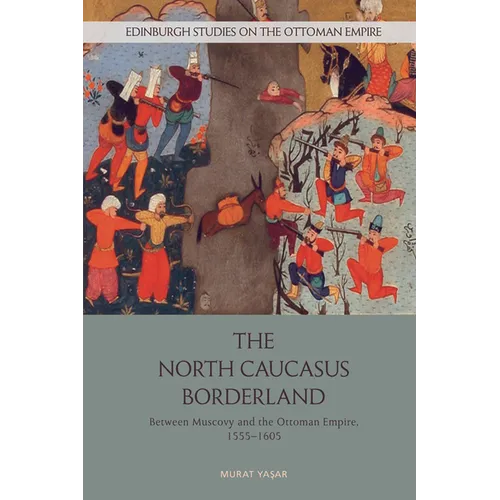 The North Caucasus Borderland: Between Muscovy and the Ottoman Empire, 1555-1605 - Paperback
