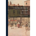 I Would Do It Again: Reminiscences of the Rockies - Paperback