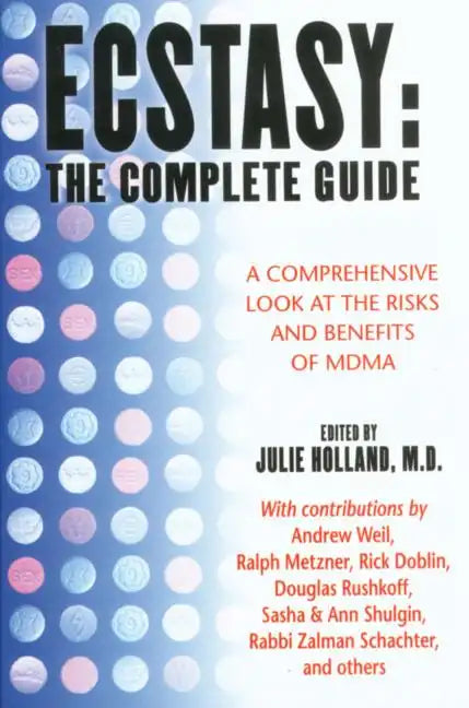 Ecstasy: The Complete Guide: A Comprehensive Look at the Risks and Benefits of Mdma - Paperback