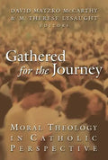Gathered for the Journey: Moral Theology in Catholic Perspective - Paperback