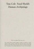 Fazal Sheikh & Teju Cole: Human Archipelago - Hardcover