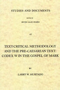 Text-Critical Methodology and the Pre-Caesarean Text: Codex W in the Gospel of Mark - Paperback