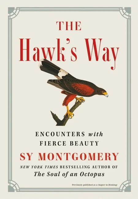 The Hawk's Way: Encounters with Fierce Beauty - Hardcover