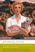 Journalistas: 100 Years of the Best Writing and Reporting by Women Journalists - Paperback