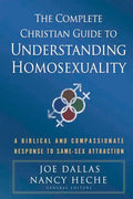 The Complete Christian Guide to Understanding Homosexuality: A Biblical and Compassionate Response to Same-Sex Attraction - Paperback