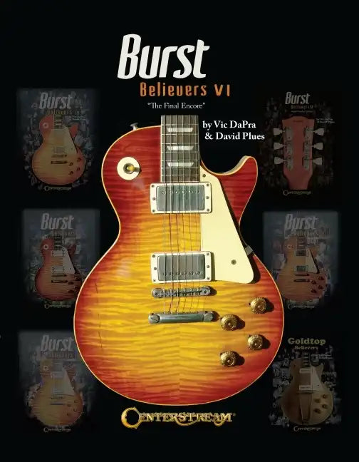 Burst Believers VI the Final Encore by Vic Dapra and David Plues - Hardcover