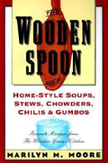 The Wooden Spoon Book of Home-Style Soups, Stews, Chowders, Chilis and Gumbos: Favorite Recipes from the Wooden Spoon Kitchen - Paperback