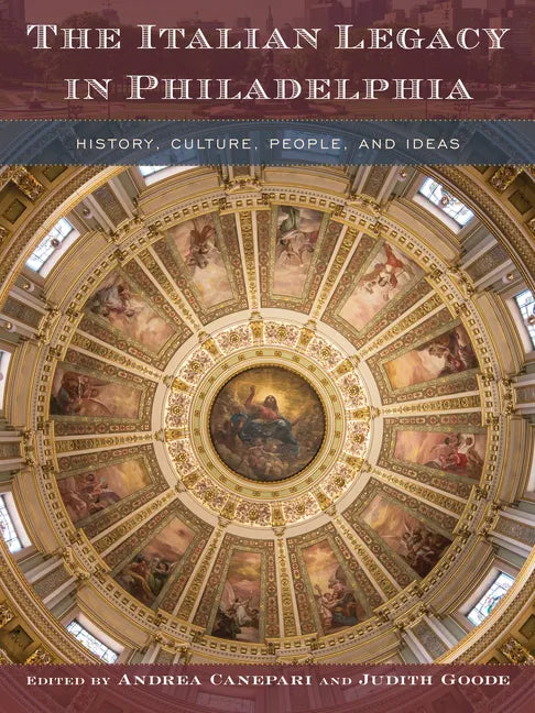 The Italian Legacy in Philadelphia: History, Culture, People, and Ideas - Hardcover