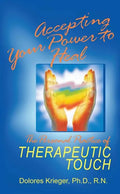 Accepting Your Power to Heal: The Personal Practice of Therapeutic Touch - Paperback