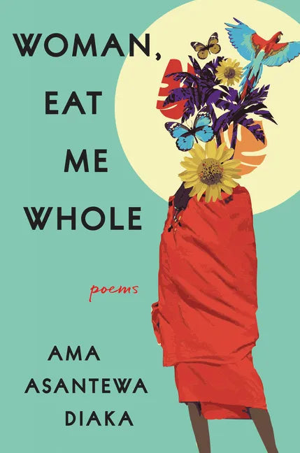 Woman, Eat Me Whole: Poems - Hardcover
