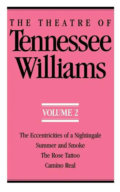 The Theatre of Tennessee Williams Volume II: The Eccentricities of a Nightingale, Summer and Smoke, the Rose Tattoo, Camino Real - Paperback