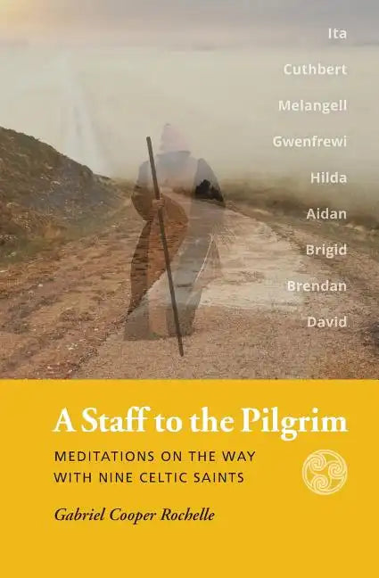 A Staff to the Pilgrim: Meditations on the Way with Nine Celtic Saints - Paperback