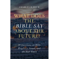 What Does the Bible Say about the Future?: 30 Questions on Bible Prophecy, Israel, and the End Times - Paperback