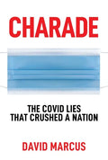 Charade: The Covid Lies That Crushed a Nation - Paperback