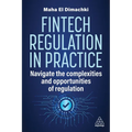 Fintech Regulation in Practice: Navigate the Complexities and Opportunities of Regulation - Paperback