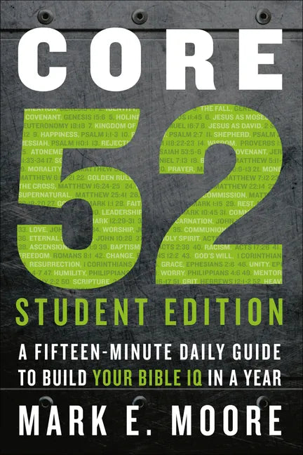 Core 52 Student Edition: A Fifteen-Minute Daily Guide to Build Your Bible IQ in a Year - Paperback