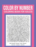 Color By Number Coloring Book For Adults: Stress Relieving And Relaxing Designs! - Paperback