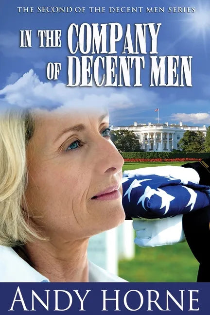 In the Company of Decent Men: The Second Novel in the Decent Men Series - Paperback