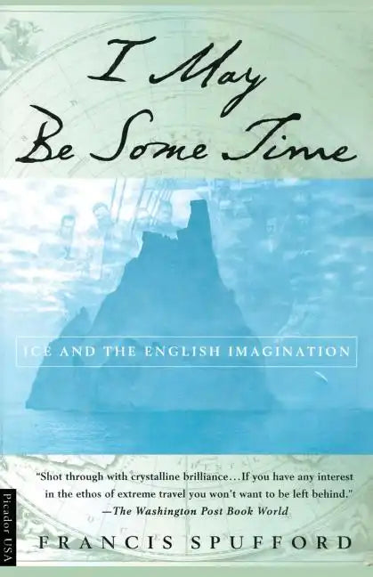I May Be Some Time: Ice and the English Imagination - Paperback