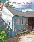 A Woman's Shed: She Sheds for Women to Create, Write, Make, Grow, Think, and Escape - Hardcover