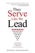 They Serve Like We Lead: How to take care of your people, so they take care of your customers - Paperback