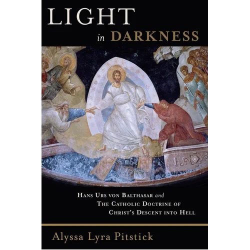 Light in Darkness: Hans Urs Von Balthasar and the Catholic Doctrine of Christ's Descent Into Hell - Paperback