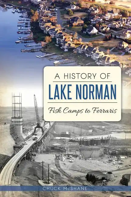 A History of Lake Norman: Fish Camps to Ferraris - Paperback