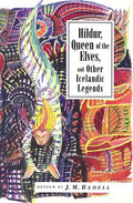 Hildur, Queen of the Elves and Other Stories: Icelandic Folktales - Paperback