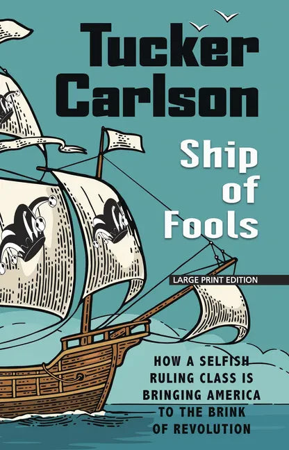 Ship of Fools: How a Selfish Ruling Class Is Bringing America to the Brink of Revolution - Paperback
