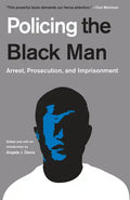 Policing the Black Man: Arrest, Prosecution, and Imprisonment - Paperback