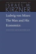 Ludwig Von Mises: The Man and His Economics - Hardcover