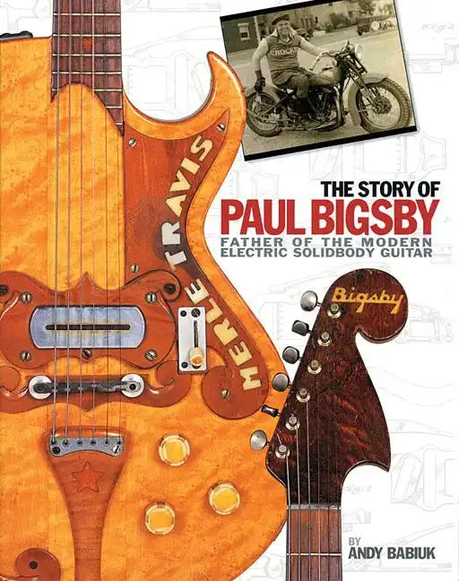 The Story of Paul Bigsby: Father of the Modern Electric Solidbody Guitar [With CD (Audio)] - Hardcover