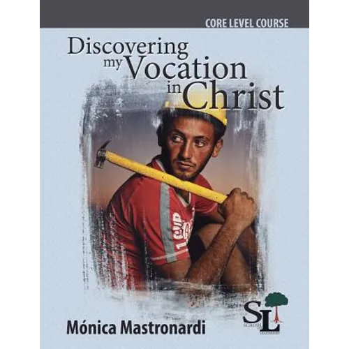 Discovering My Vocation in Christ: A Core Course of the School of Leadership - Paperback