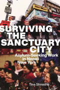Surviving the Sanctuary City: Asylum-Seeking Work in Nepali New York - Hardcover