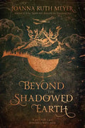 Beyond the Shadowed Earth - Hardcover