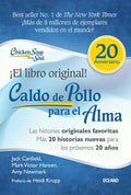 Caldo de Pollo Para El Alma: Edición Especial 20 Aniversario: Las Historias Originales, Más 20 Historias Nuevas Para Los Próximos 20 Años - Paperback