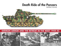 Death Ride of the Panzers: German Armor and the Retreat in the West, 1944-45 - Hardcover