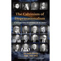 The Calvinism of Dispensationalism: Is Dispensationalism Orthodox on the Gospel? - Hardcover