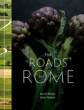 The Roads to Rome: A Cookbook - Hardcover