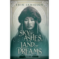Sky of Ashes, Land of Dreams - Paperback