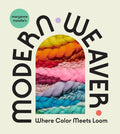 Maryanne Moodie's Modern Weaver: Where Color Meets Loom - Hardcover