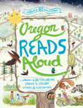 Oregon Reads Aloud: A Collection of 25 Children's Stories by Oregon Authors and Illustrators - Paperback