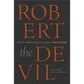 Robert the Devil: The First Modern English Translation of Robert le Diable, an Anonymous French Romance of the Thirteenth Century - Paperback